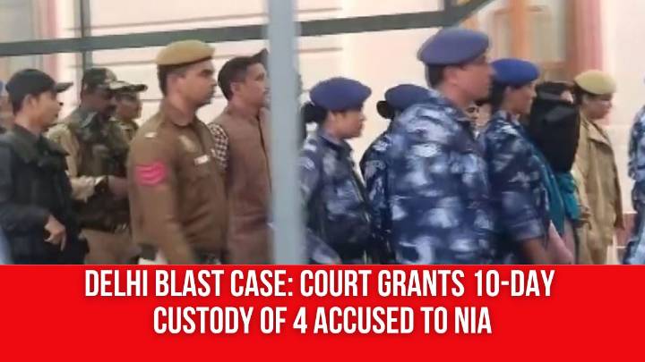 Delhi blast case: Court grants 10-day custody of 4 accused to NIA
