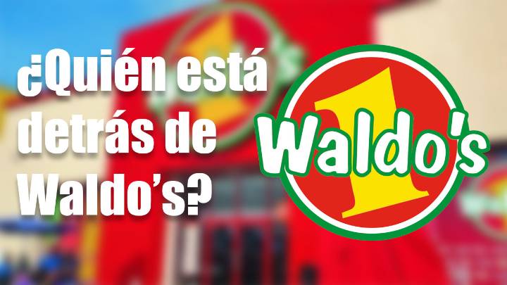 ¿Quién es el dueño de Waldo’s y cómo llegó a México? Esto es lo que sabemos