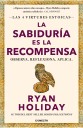“La sabiduría es la recompensa” Ryan Holiday