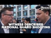 BREAKING: Eyewitness recounts shooting of 2 National Guard members in DC