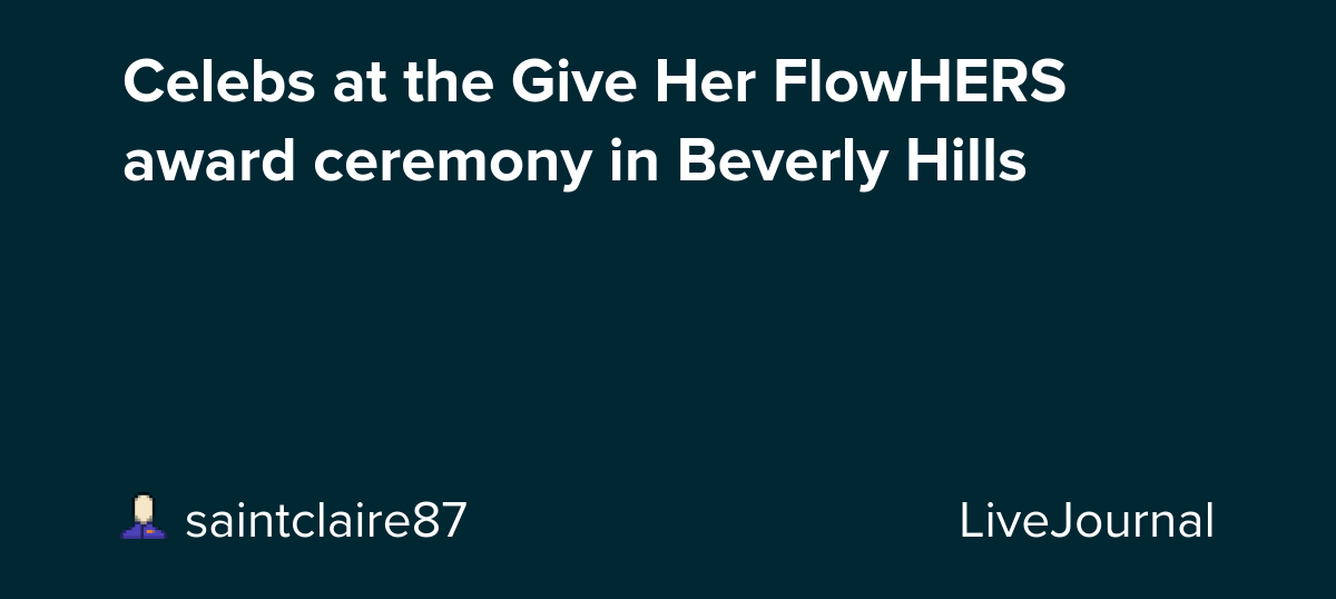 Celebs at the Give Her FlowHERS award ceremony in Beverly Hills: ohnotheydidnt