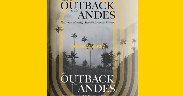 Del Outback a los Andes: un libro que celebra 50 años de relaciones entre Australia y Colombia