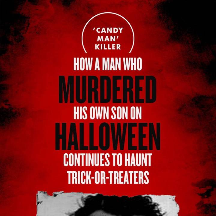 'Candy Man' Killer: How a Man Who Murdered His Own Son on Halloween Continues to Haunt Trick
