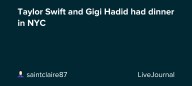 Taylor Swift and Gigi Hadid had dinner in NYC: ohnotheydidnt
