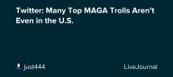 Twitter: Many Top MAGA Trolls Aren’t Even in the U.S.: ohnotheydidnt