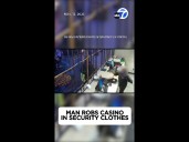 Mans robs casino in security clothes