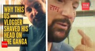 Why this US vlogger shaved his head on the Ganga after 60 days in India will surprise you