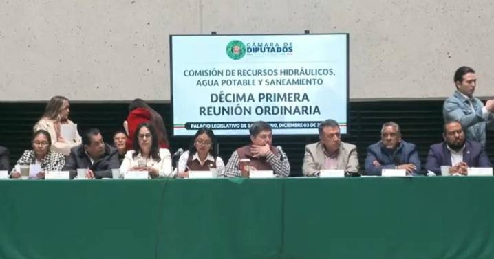 Diputados aprueban en comisión dictamen de nueva Ley General de Aguas