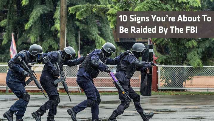 10 Telltale Signs You're About To Get Raided By The FBI