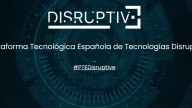 DISRUPTIVE promueve el estudio y divulgación de tecnologías disruptivas entre empresas españolas
