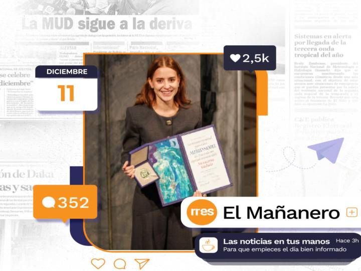 El Mañanero del 11 de diciembre: La histórica jornada del Nobel de la Paz para MCM
