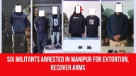 Six Militants Arrested In Manipur For Extortion, Recover Arms