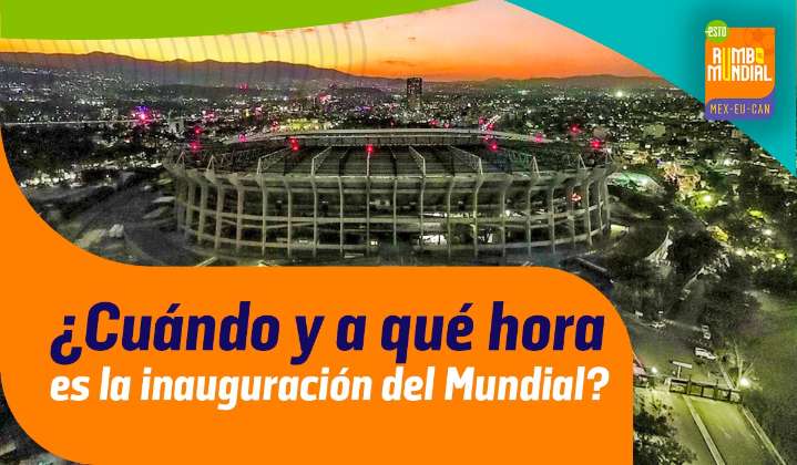 México vs Sudáfrica: fecha y horario para la inauguración del Mundial 2026