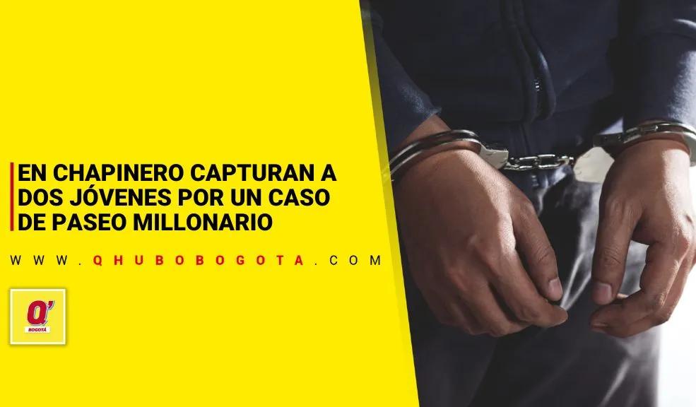 En Chapinero capturan a dos jóvenes por un caso de paseo millonario