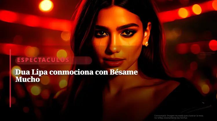 Dua Lipa interpreta "Bésame Mucho" en el Estadio GNP y honra la música mexicana