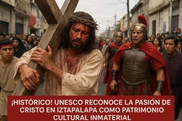Unesco declara la Pasión de Cristo en Iztapalapa Patrimonio Cultural Inmaterial de la Humanidad