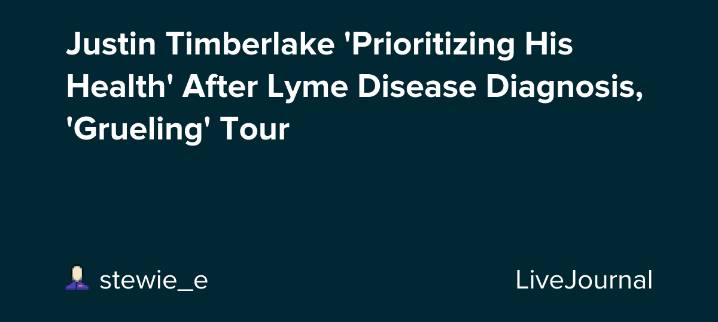 Justin Timberlake 'Prioritizing His Health' After Lyme Disease Diagnosis, 'Grueling' Tour: ohnotheydidnt