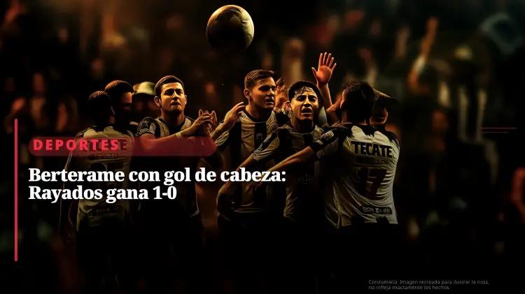 Rayados se adelantan en la semifinal con gol de Berterame frente a Toluca