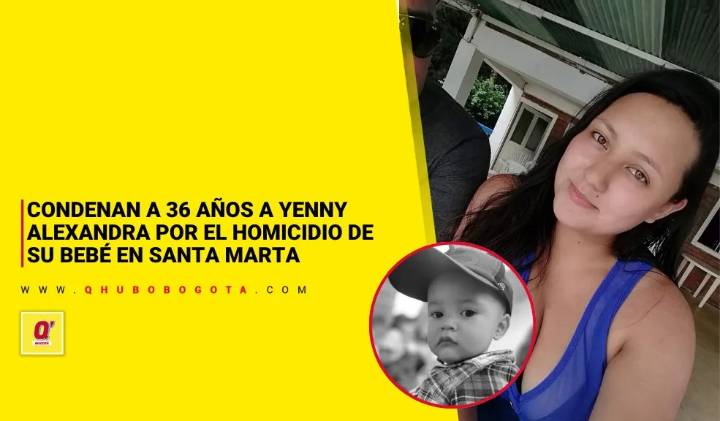 Condenan a 36 años a Yenny Alexandra por el homicidio de su bebé en Santa Marta