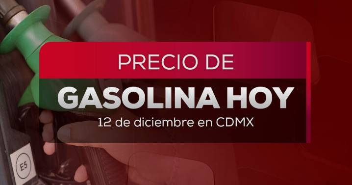 Que no te engañen: Precio de la gasolina hoy 12 de diciembre en México