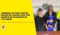 Ordenan captura contra mujer del disfraz azul por muerte de estudiante de Los Andes