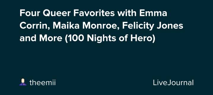 Four Queer Favorites with Emma Corrin, Maika Monroe, Felicity Jones and More (100 Nights of Hero): ohnotheydidnt