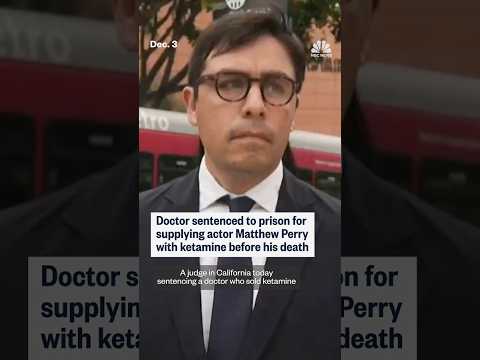 Doctor sentenced to prison for supplying actor Matthew Perry with ketamine before his death