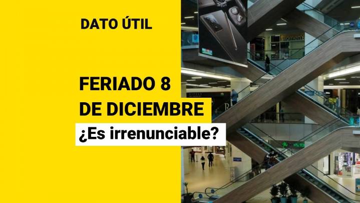 ¿Es irrenunciable el feriado del 8 de diciembre? Revisa qué pasa con el comercio