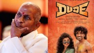 ‘Dude’ makers to continue using Ilaiyaraaja songs after Rs 50 lakh settlement