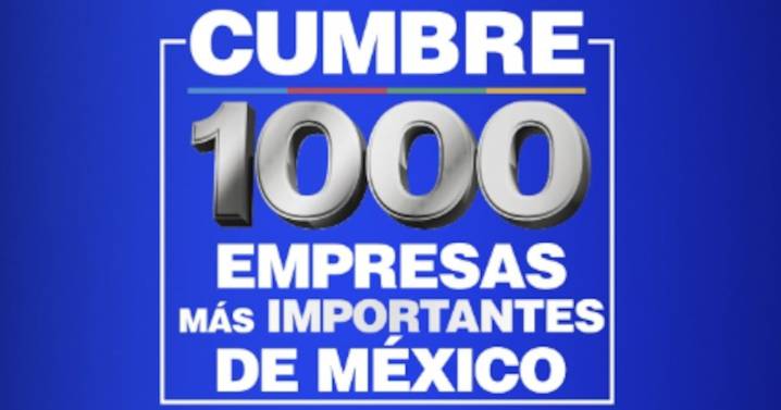 Cumbre de las 1000 Empresas: liderazgo que impulsa el futuro hecho en México