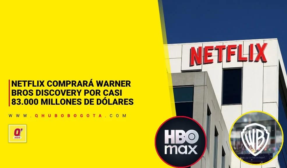 Netflix comprará Warner Bros Discovery por casi 83.000 millones de dólares