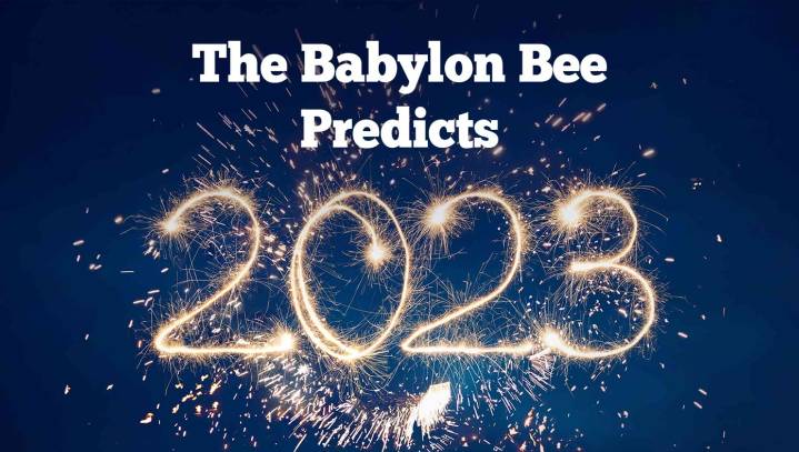 The Babylon Bee's Predictions for 2023