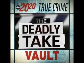 True Crime Vault: The Deadly Take