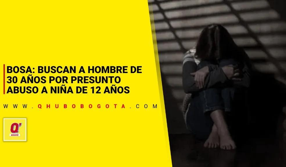 Bosa: buscan a hombre de 30 años por presunto abuso a niña de 12 años en colegio