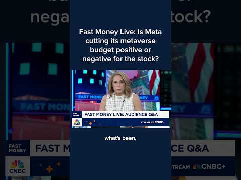 Fast Money Live: Is Meta cutting its metaverse budget positive or negative for the stock?