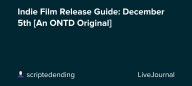 Indie Film Release Guide: December 5th [An ONTD Original]: ohnotheydidnt