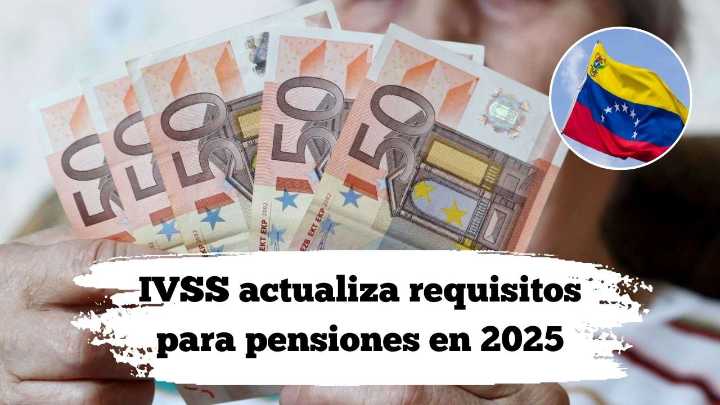 IVSS actualiza requisitos para pensiones en 2025: qué documento necesitas desde diciembre