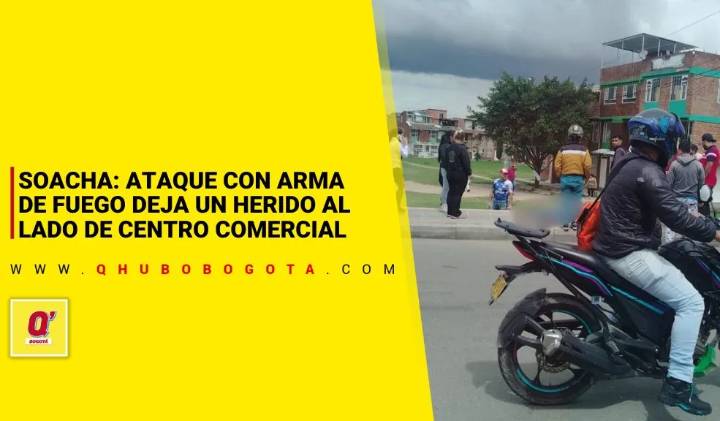 Soacha: ataque con arma de fuego deja un herido al lado de centro comercial
