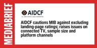 AIDCF cautions MIB against excluding landing-page ratings; raises issues on connected TV, sample size and platform channels