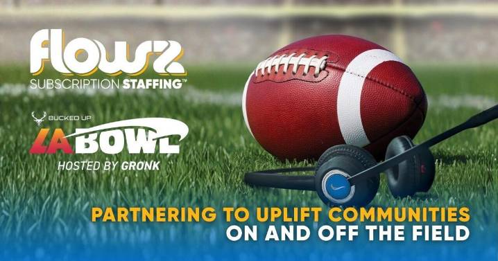 Flowz Staffing Partners with the Bucked Up LA Bowl Hosted By Gronk to Bring Community, Celebration, and Opportunity to SoFi Stadium