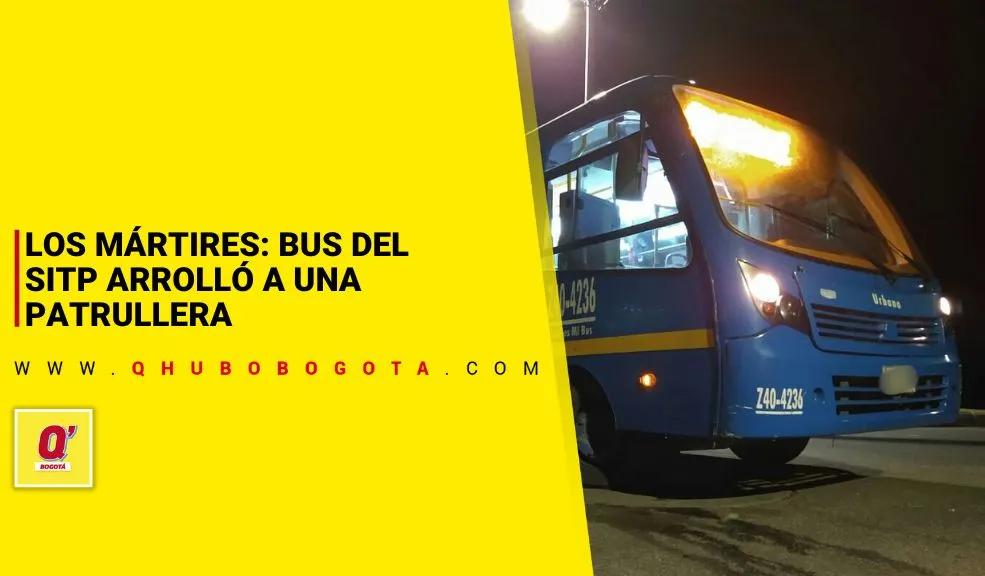 Los Mártires: bus del SITP arrolló a una patrullera - Noticias de Bogotá y Cundinamarca