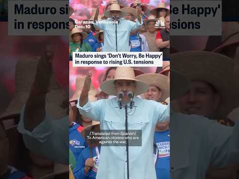 Maduro sings 'Don't Worry, Be Happy' in response to rising U.S. tensions