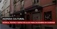 Diciembre cultural en Ourense: música, espectáculos y teatro en la ciudad