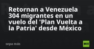 Retornan a Venezuela 304 migrantes en un vuelo del 'Plan Vuelta a la Patria' desde México
