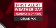 Watch for dense fog through the morning hours