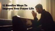 Bad At Praying? Here Are 11 Surefire Ways To Improve Your Prayer Life