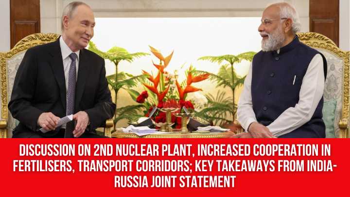 Discussion on 2nd nuclear plant, increased cooperation in fertilisers, transport corridors; Key takeaways from India