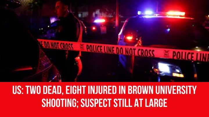US: Two dead, eight injured in Brown University shooting; suspect still at large