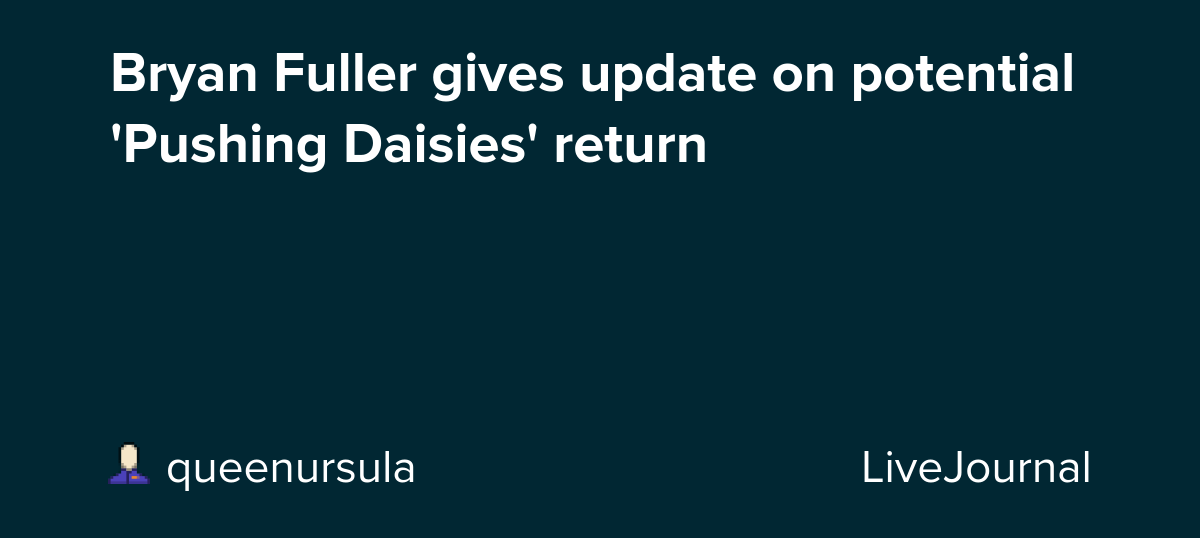 Bryan Fuller gives update on potential 'Pushing Daisies' return: ohnotheydidnt