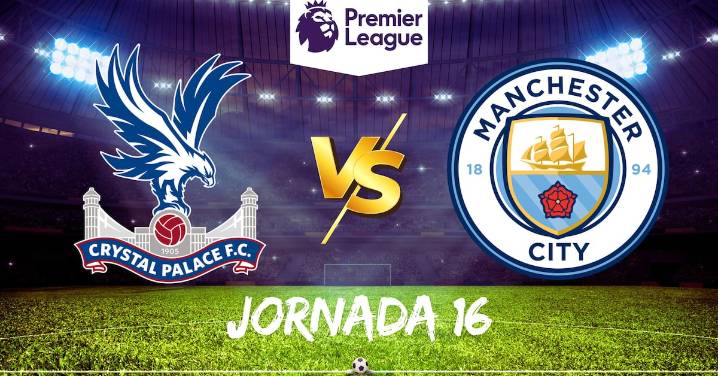 Crystal Palace vs Manchester City: Hora y canal para ver el partido de la Jornada 16 de Premier League